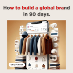 How to build a global brand in 90 days